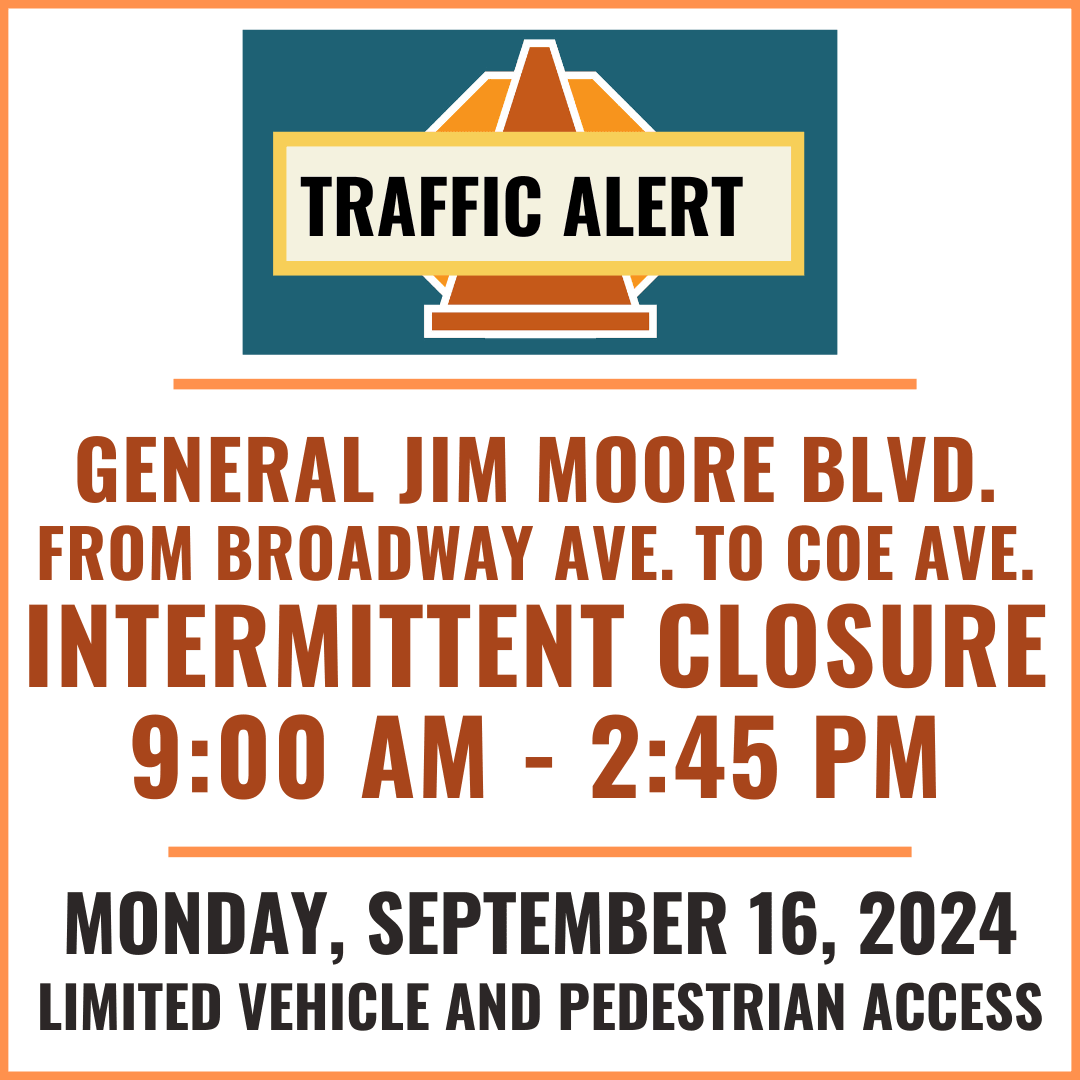 There will be intermittent closures Broadway, Coe, Eucalyptus, andGenl Jim Blvd from 9am on sept 13