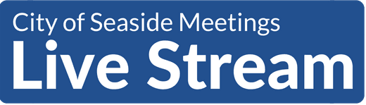 Text reading "City of Seaside Meetings Live Stream"